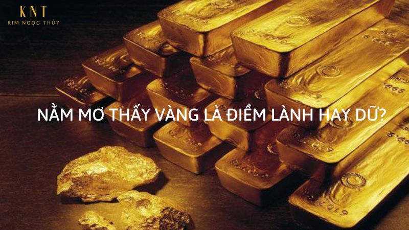 Khi chiêm bao thấy vàng con số may mắn nào đi kèm ?